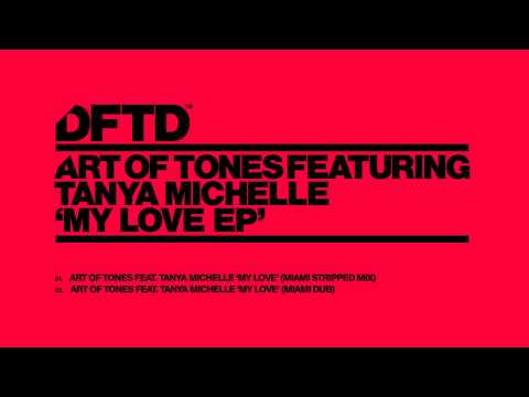Art Of Tones featuring Tanya Michelle 'My Love' (Miami Stripped Mix)