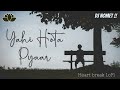 Yahi Hota Pyaar Heart Break Slowed Reverbed Sad Lofi Namastey London