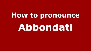 How to pronounce Abbondati