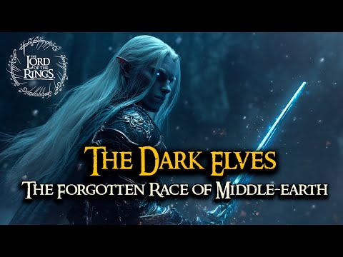 The Dark Elves — The Forgotten Race of Middle-Earth | LOTR LORE  | Audio Story