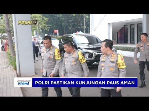 POLRI PASTIKAN KUNJUNGAN PAUS AMAN