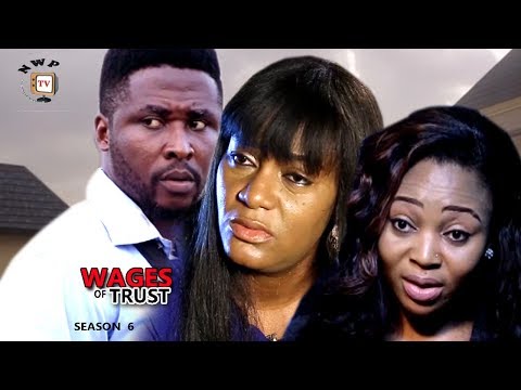 Wages Of Trust Season 6 - 2017 Latest Nigerian Nollywood Movie