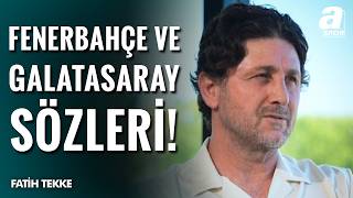 Fatih Tekke: Galatasaray ve Fenerbahçe’yi Geçebilirdik