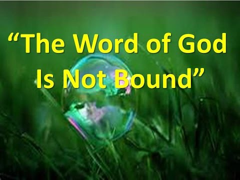 "The Word of God Is Not Bound"