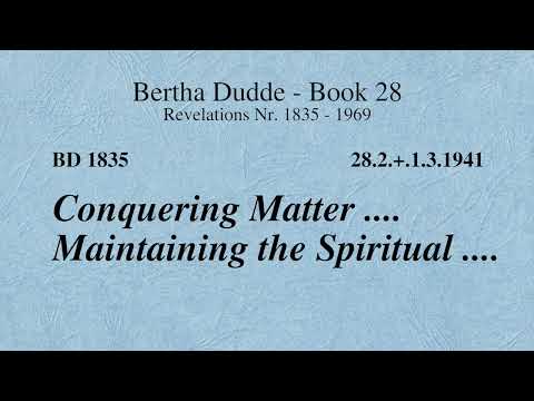 BD 1835 - CONQUERING MATTER .... MAINTAINING THE SPIRITUAL ....