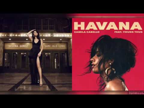 “Same Old Havana “   Mashup of Selena Gomez ⁄Camila Cabello