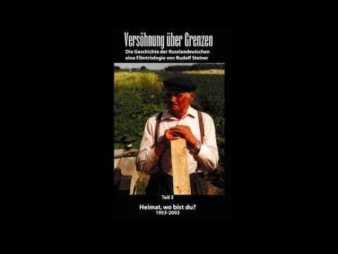 Versöhnung über Grenzen - Teil 3 - Heimat, wo bist du? 1953-2006 [deutsch]