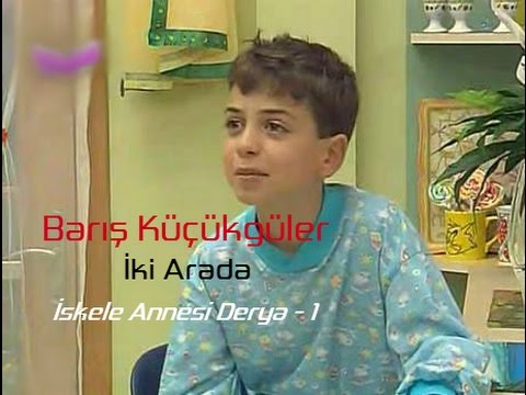 Barış Küçükgüler | İki Arada (2002) - İskele Annesi Derya -1