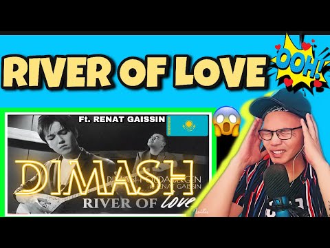 RIVER OF LOVE-DIMASH KUDAIBERGEN  Ft. RENAT GAISSIN 🇰🇿 (REACTION)