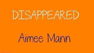 Disappeared - Aimee Mann - Lyrics Video