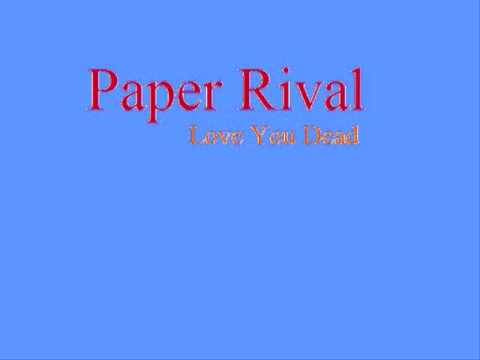 Love You Dead - Paper Rival.