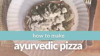 How To Make Simple Ayurvedic Pizza