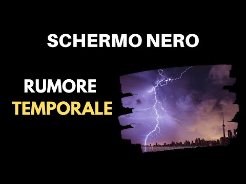 Suono TEMPORALE | Schermo Nero ⚫⚡ [ASMR Rumore Bianco] 10 Ore Per Dormire