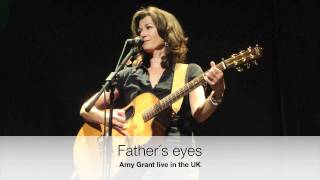 Amy Grant 2011 - in the UK: Come into my world, Father´s eyes, Lead Me On