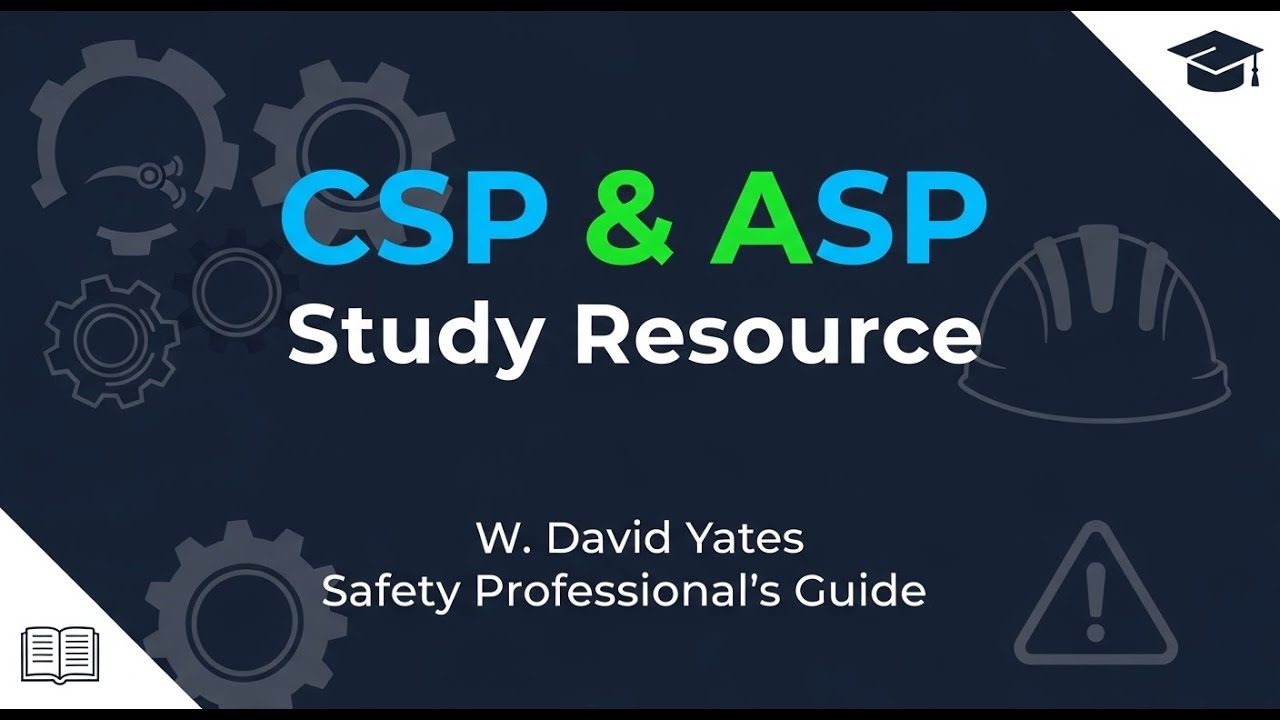 W. David Yates’ Safety Professional’s Guide — The Must-Read Book for BCSP, ASP, and CSP Candidates