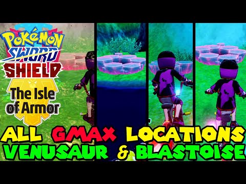 ALL GMAX VENUSAUR & GMAX BLASTOISE LOCATIONS in Pokemon Sword & Shield Isle of Armor