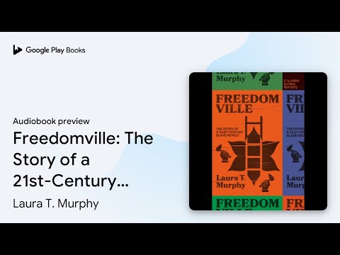 Freedomville: The Story of a 21st-Century Slave… by Laura T. Murphy · Audiobook preview