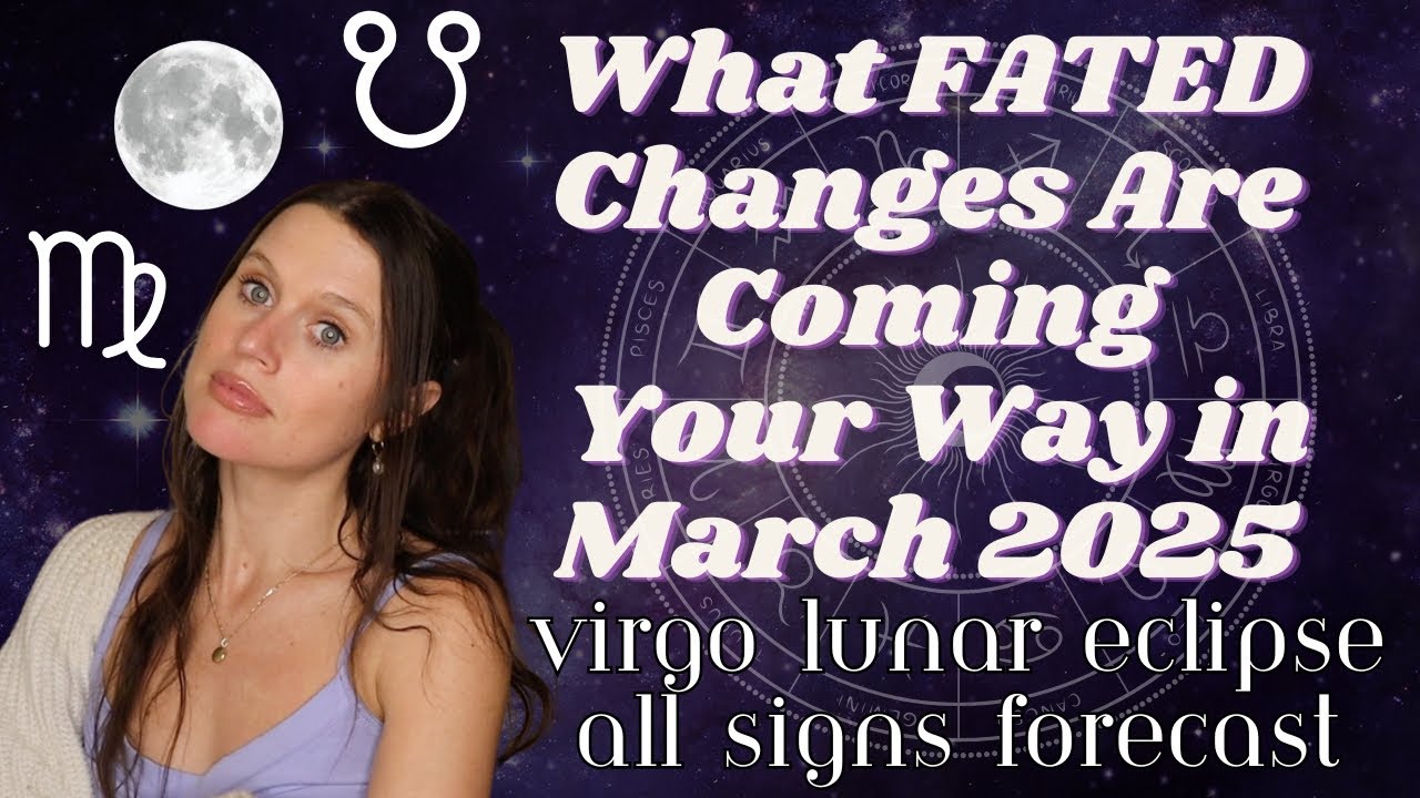 Virgo Lunar Eclipse All Signs: The COSMIC CULMINATIONS + DESTINED DETOURS for You in March 2025 🌕