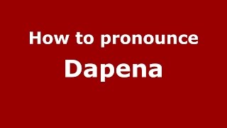 How to pronounce Dapena
