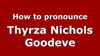 How to pronounce Thyrza Nichols Goodeve