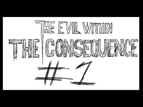 The Evil Within DLC: The Consequence! pt.1