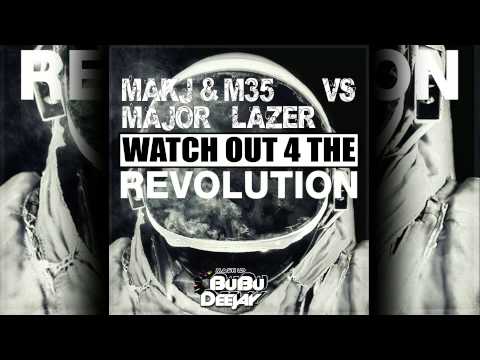 MAKJ & M35 Vs Major Lazer - Watch Out 4 The Revolution (BuBu Dj Mashup)