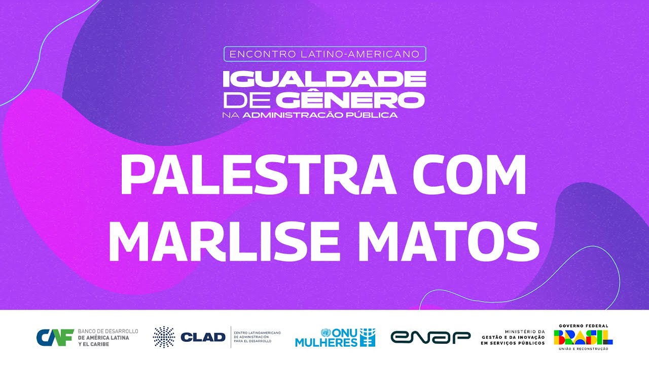 Palestra com Marlise Matos - Encontro Latino-Americano Igualdade de Gênero na Administração Pública