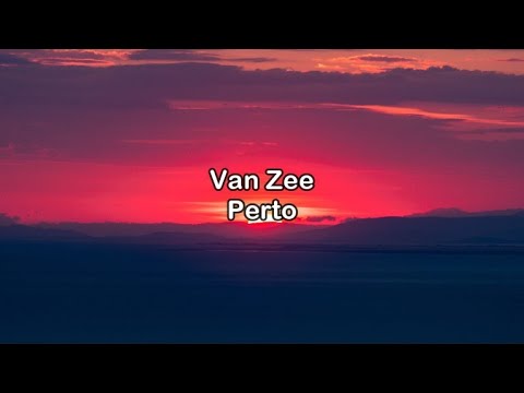 Van Zee - Perto (Prod. Nort) (Letra)
