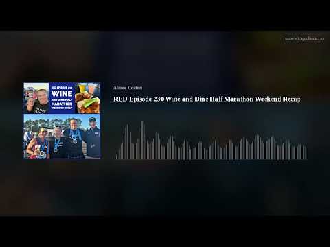 RED Episode 230 Wine and Dine Half Marathon Weekend Recap