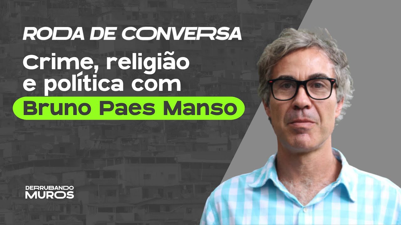 Crime, religião e política com Bruno Paes Manso I Roda de Conversa