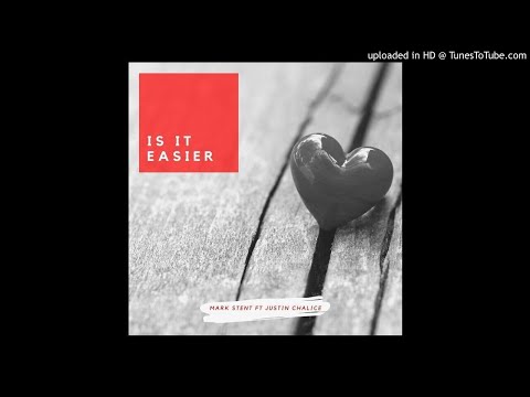 Mark Stent ft Justin Chalice - Is It Easier (Radio Edit)