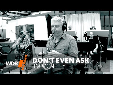 Jim McNeely - Don't Even Ask | WDR BIG BAND