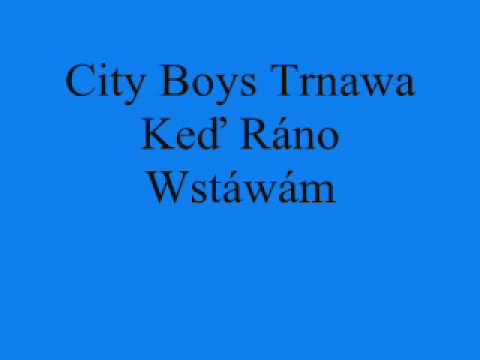 RomaneGila - City Boys Trnava - Keď Ráno Vstávám