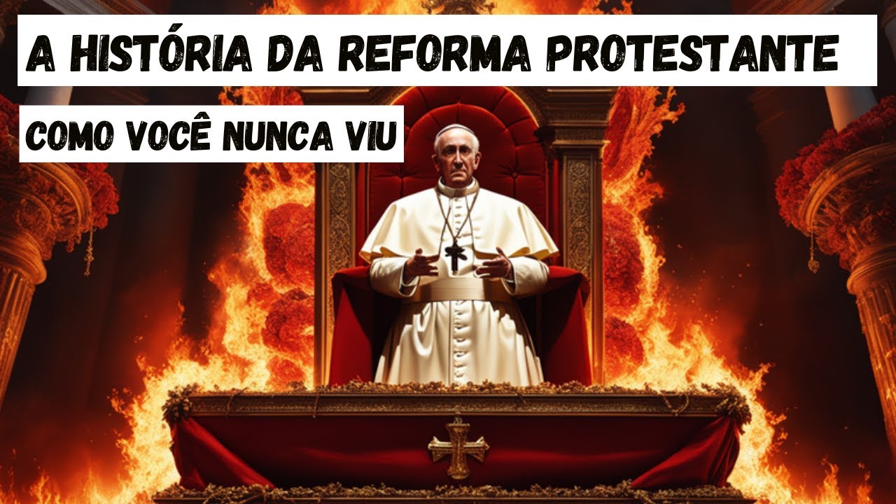 A História da Reforma Protestante - Catolicismos vs Protestantismo