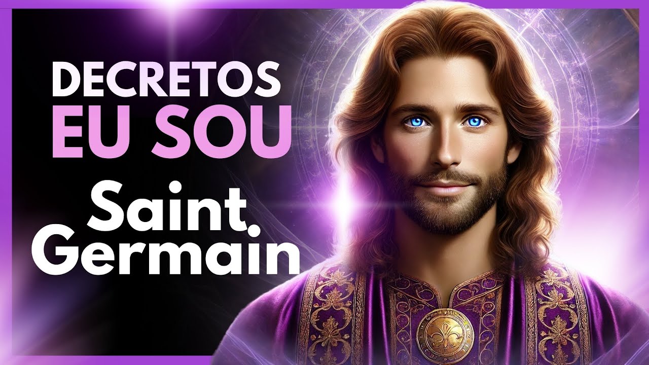 ✨ Decretos do EU SOU Que Ativam Sua Luz Interior com Saint Germain 💜
