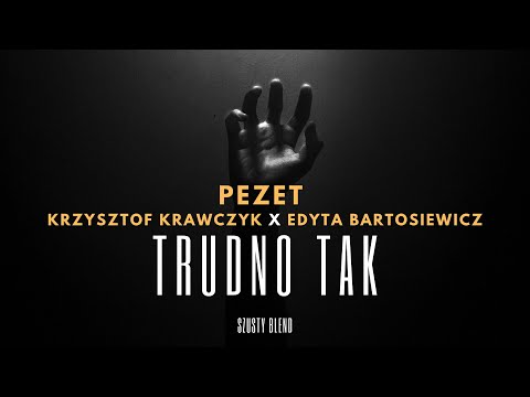 Pezet & Krzysztof Krawczyk - "Trudno tak" feat. Edyta Bartosiewicz (SzUsty Blend)
