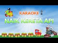 Karaoke Naik Kereta Api Lirik Karaoke Lagu Anak2 Tanpa Vokal