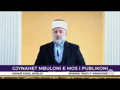 HUTBE | Gjynahet mbuloni e mos i publikoni - Fadil Musliu
