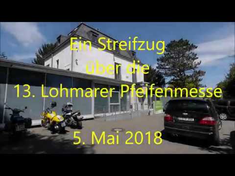 Kurzer Streifzug über die 13. LOHMARER PFEIFENMESSE (5. Mai 2018)