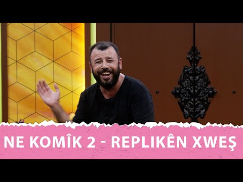 NE KOMÎK 2 - REPLIKÊN XWEŞ