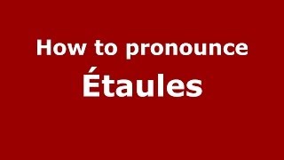 How to pronounce &eacute;taules