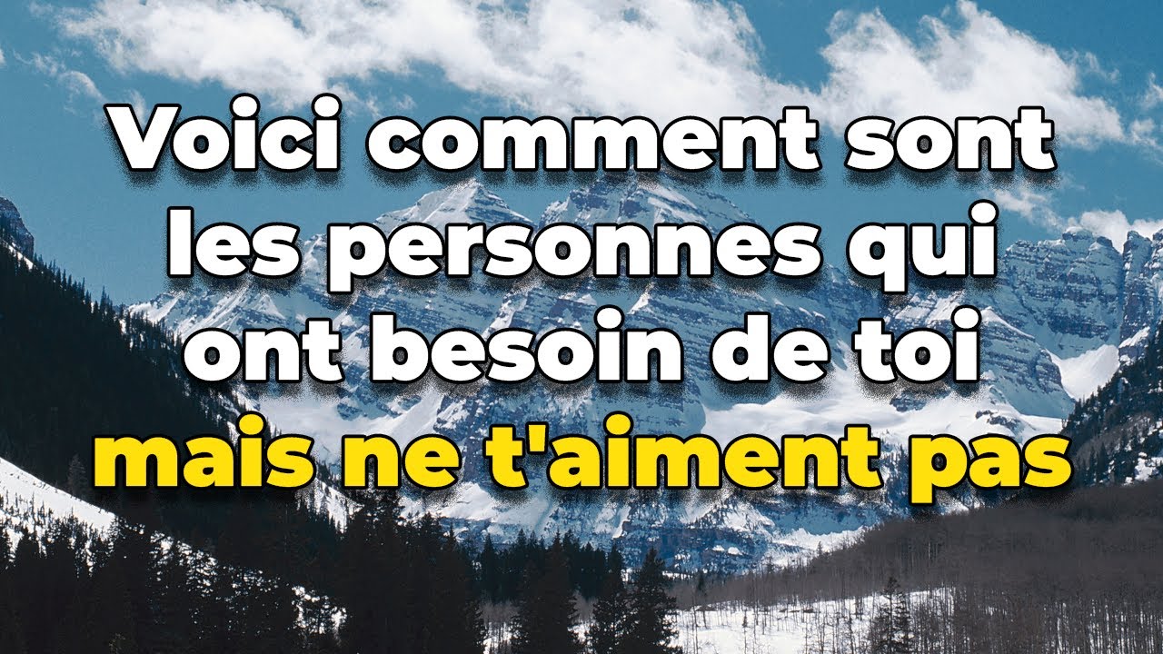 Voici comment sont les personnes qui ont besoin de toi mais ne t'aiment pas