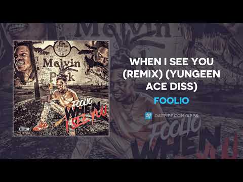 Foolio - When I See You (Remix) (Yungeen Ace Diss) (AUDIO)