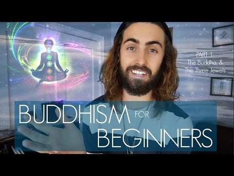 The Buddha & The Three Jewels (Buddhism For Beginners Part 1)