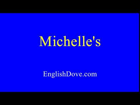 How to pronounce Michelle's in American English.