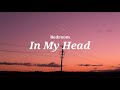 Bedroom - In My Head [lyrics]