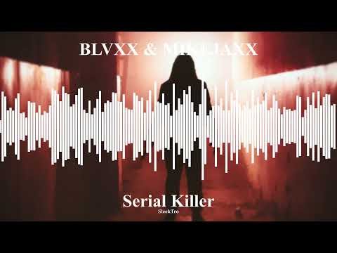 BLVXX & MIKEJAXX - Serial Killer