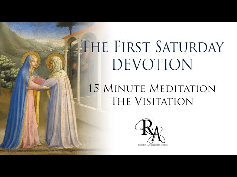The First Saturday Devotion 15 Minute Meditation - The Visitation