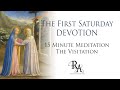 The First Saturday Devotion 15 Minute Meditation - The Visitation