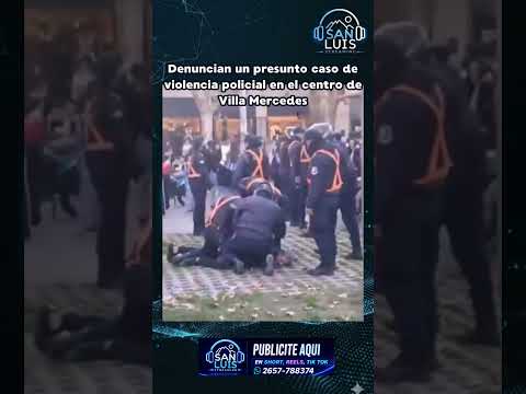 Denuncian un presunto caso de violencia policial en el centro de Villa Mercedes